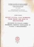 Kranjc, Andrej - Recent fluvial Cave Sediments, their Origin and Role in Speleogenesis. / Recenti fluvialni Jamski Sedementi, Njihovo Nastajanje in Vloga v Speleogenezi