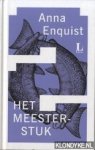 Enquist, Anna - Het meesterstuk