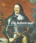 A.Th. van Deursen, J.R.  Bruijn en J.E.  Korteweg - De admiraal. De wereld van Michiel Adriaenszoon de Ruyter. (Nationale herdenkingsuitgave)