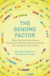 Jason Fletcher 191540 - Genome factor What the social genomics revolution reveals about ourselves, our history, and the future