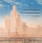SARKISYAN, DAVID. - LES SEPT TOURS DE MOSCOU LES TOURS BABYLONIENNES DU COMMUNISME / DE ZEVEN TORENS VAN MOSKOU DE BABYLONISCHE TORENS VAN HET COMMUNISME 1935 - 1950.