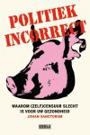 Johan Sanctorum - Politiek incorrect Waarom (zelf)censuur slecht is voor uw gezondheid