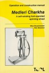 Bloemen, Wim/ Mies Bouwmeester - Medleri Charkha A Self-Winding Foot-Operated Spinning Wheel with operation and construction manual Bloemen, Wim/ Mies Bouwmeester - Medleri Charkha A Self-Winding Foot-Operated Spinning Wheel with operation and construction manual