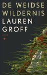 Lauren Groff 120185 - De weidse wildernis