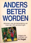 Vogel, A. - Anders beter worden / druk 1