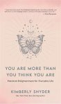 Kimberly Snyder - You Are More Than You Think You Are