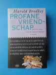 Brodkey, Harold - Profane vriendschap