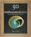 Crilly T - 50 mathematical ideas you really need to know