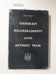 Speier, Hans: - German Rearmament and Atomic War : (The Views of German Military and Political Leaders) :