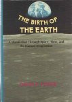 Fisher, David A. - Birth of the Earth: A Wanderlied Through Space, Time, and the Human Imagination.