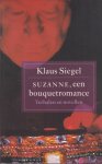 Siegel, Klaus - Suzanne, een bouquetromance. Verhalen en novellen Siegel, Klaus - Suzanne, een bouquetromance. Verhalen en novellen