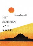 Lagerlöf, Selma - Het schreien van Rachel. Vert. door Bertie van der Meij.