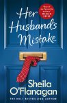 Sheila O'Flanagan - Her Husband's Mistake Should she forgive him? The No. 1 Bestseller