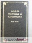 Vlot, ds. H. - Geloof verwisseld in aanschouwen