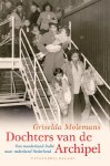Molemans, Griselda - Dochters van de Archipel. Van moederland Indië naar vaderland Nederland