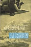  - Merchant Airmen : the Air Ministry account of British Civil Aviation, 1939-1944 / prep. by the Ministry of Information