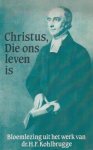 Dr. H.F. Kohlbrugge - Kohlbrugge, Dr. H.F.-Christus, die ons leven is Dr. H.F. Kohlbrugge - Kohlbrugge, Dr. H.F.-Christus, die ons leven is