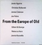 Beeren, Wim A.L. - e.a. - Stedelijk Museum Amsterdam: From the Europe of Old. Javier Aguirre, Christian Boltanski, James Coleman. Jan Fabre, Gilbert & George, Rebecca Horn, Jannis Kounellis