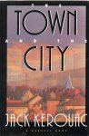 Kerouac, Jack - The Town and the City Kerouac, Jack - The Town and the City