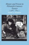 Miskimin, Harry A, - Money and power in fifteenth-century France.