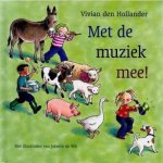 Vivian den Hollander met illustraties van Juliette de Wit - Met De Muziek Mee