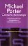 Porter, Michael - Concurrentiestrategie; Analysemethoden voor bedrijfstakken en industriële concurrentie