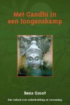 R. Groot - Met Gandhi in een Jongenskamp een verhaal over onderdrukking en verzoening