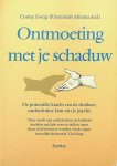 Zweig, Conny / Jeremiah Abrams [red.] - Ontmoeting met je schaduw. De potentiële kracht van de donkere, onderdrukte kant van je psyche
