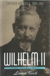 Lamar Cecil - Wilhelm II: Emperor and exile, 1900-1941 Volume II