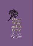 Simon Callow - Oscar Wilde and His Circle