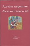 Aurelius Augustinus - Als Korrels Tussen Kaf