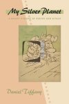 Daniel Tiffany - My Silver Planet - A Secret History of Poetry and Kitsch Daniel Tiffany - My Silver Planet - A Secret History of Poetry and Kitsch