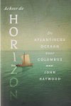 Haywood, John - Achter de horizon - De Atlantische Oceaan voor Columbus