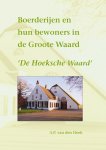 Hoek, A.P. van den (Arie Pieter) - Boerderijen en hun bewoners in de Groote Waard. Deel 2: De Hoeksche Waard
