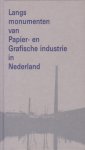 Nijhof, Drs. P. - Langs monumenten van papier- en grafische industrie in Nederland