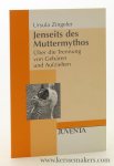 Zingeler, Ursula. - Jenseits des Muttermythos. Über die Trennung von Gebären und Aufziehen.