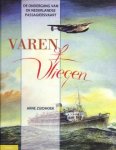 ZUIDHOEK, ARNE - Varen of vliegen. Ondergang van de Nederlandse passagiersvaart