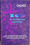 Osho (Bhagwan Shree Rajneesh) - ZEN EN DE RELIGIEUZE ONGELOVIGE. Over het herkennen van nirvana als de laatste nachtmerrie,en het nemen van deze horde op de weg die geen weg is.