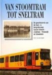Kuijlen, W.J.F. van - Van stoomtram tot sneltram. De geschiedenis van de tram- en bargediensten tussen Utrect - Jutphaas - Vreeswij en IJsselstein