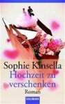 Sophie Kinsella - Hochzeit Zu Verschenken