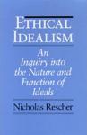 Rescher, N. - Ethical Idealism - An Inquiry into the Nature and Function of Ideals