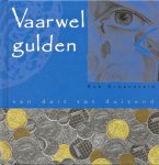 Groeneveld, Rob - Vaarwel gulden. Van duit tot duizend