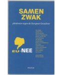 Spruyt, Bart Jan (samenstelling) - samen zwak pleidooien tegen de Europese Grondwet Spruyt, Bart Jan (samenstelling) - samen zwak pleidooien tegen de Europese Grondwet