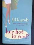 Karoly, Jil - Hoe hot is cool?