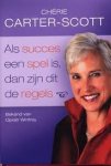 Carter-Scott, C. - Als succes een spel is, dan zijn dit de regels