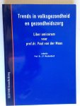 Merkenbach, Prof Dr J.P. , Redactie - Trends in volksgezondheid en gezondheidszorg, Liber amicorum voor Prof Dr Paul van der Maas