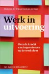 A. van der Wijk , H. van der Steen - Werk in uitvoering over de kracht van improviseren op de werkvloer
