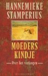Hannemieke Stamperius . - Moeders kindje : over het verlangen.
