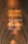 Eginhard Meijering - Ja, dat geloof ik (en wel hierom)