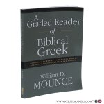 Mounce, William D. - A Graded Reader of Biblical Greek. Companion to Basics of Biblical Greek and Greek Grammar Beyond the Basics.